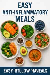 Easy Anti-Inflammatory Meals for Better Health and Wellness